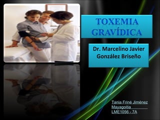 Tania Friné Jiménez Mayagoitia  LME1056 - 7A Dr. Marcelino Javier González Briseño 