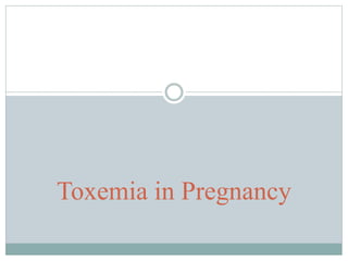 Toxemia in Pregnancy
 