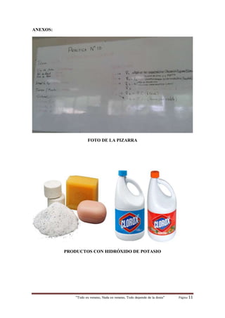 “Todo es veneno, Nada es veneno, Todo depende de la dosis“ Página 11
ANEXOS:
FOTO DE LA PIZARRA
PRODUCTOS CON HIDRÓXIDO DE POTASIO
 