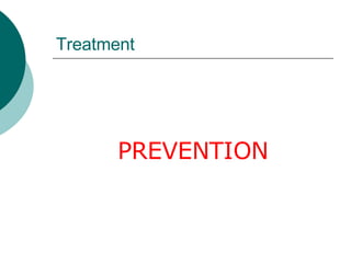 Treatment PREVENTION 