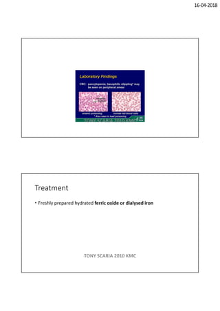 16-04-2018
TONY SCARIA 2010 KMC
Treatment
• Freshly prepared hydrated ferric oxide or dialysed iron
TONY SCARIA 2010 KMC
 