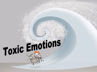 Toxic Emotions 
