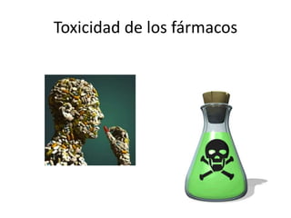 Toxicidad de los fármacos
 