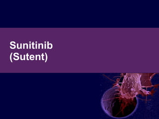 Sunitinib (Sutent) 
