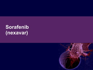 Sorafenib  (nexavar) 