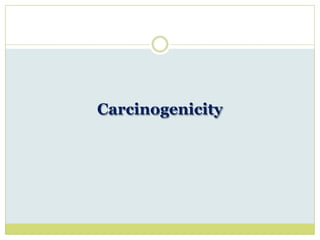 Carcinogenicity
 
