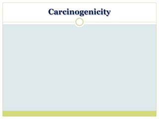 Carcinogenicity
 