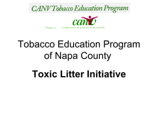 Tobacco Education Program of Napa County  Toxic Litter Initiative 