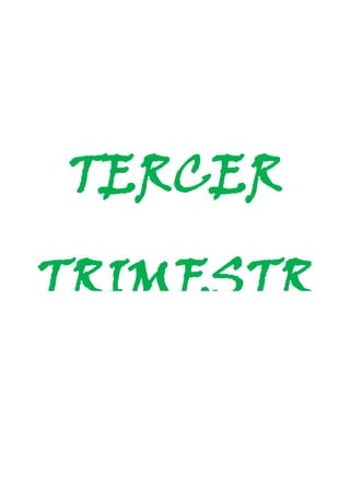 TERCER
TRIMESTR
E

 