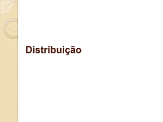 Distribuição

 