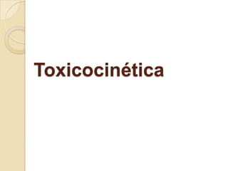 Toxicocinética

 