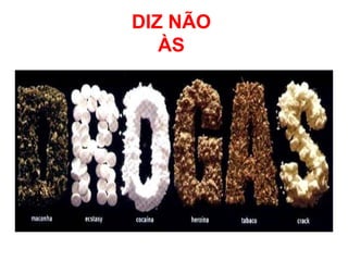 DIZ NÃO
   ÀS
 