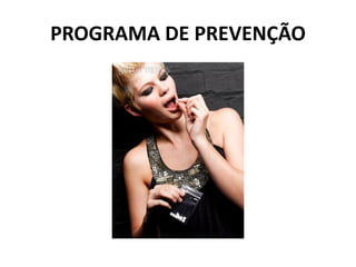 PROGRAMA DE PREVENÇÃO
 