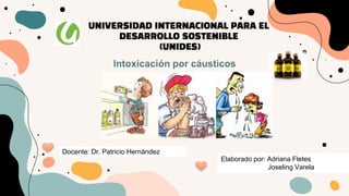 UNIVERSIDAD INTERNACIONAL PARA EL
DESARROLLO SOSTENIBLE
(UNIDES)
Elaborado por: Adriana Fletes
Joseling Varela
Docente: Dr. Patricio Hernández
 