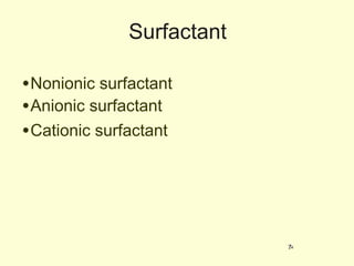 Surfactant Nonionic surfactant  Anionic surfactant  Cationic surfactant 3 
