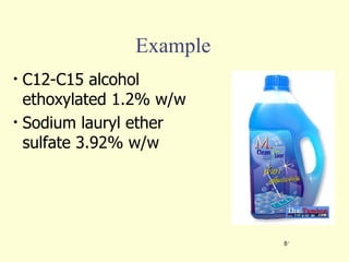 Example C12-C15 alcohol ethoxylated 1.2% w/w  Sodium lauryl ether sulfate 3.92% w/w 