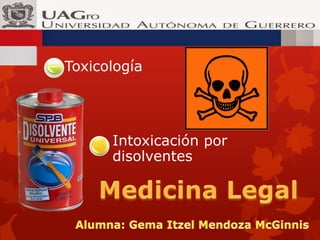 Toxicología
Intoxicación por
disolventes
 