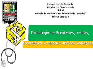 Universidad de Carabobo
Facultad de Ciencias de la
Salud
Escuela de Medicina ¨Dr. Witremundo Torrealba¨
Clínica Medica II
 