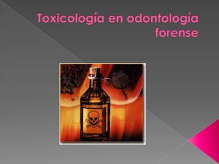 Toxicología en odontología forense  