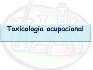 Toxicologia ocupacional
 