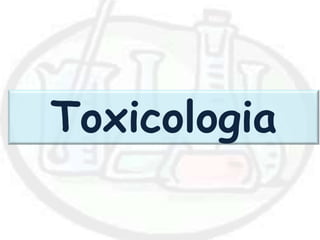 Toxicologia
 
