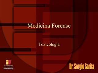 Medicina Forense Toxicología Dr. Sergio Sarita 