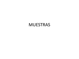 MUESTRAS
 