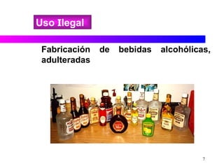 Fabricación de bebidas alcohólicas, adulteradas  Uso  I legal 