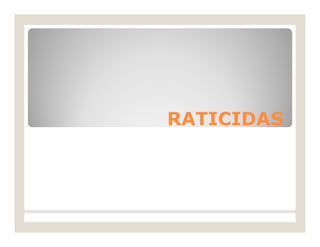 RATICIDASRATICIDAS
 