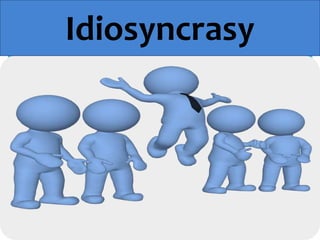 Idiosyncrasy
 