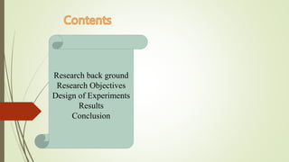 Research back ground
Research Objectives
Design of Experiments
Results
Conclusion
 