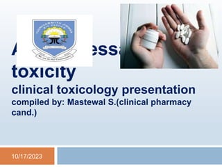 Antidepressant
toxicity
clinical toxicology presentation
compiled by: Mastewal S.(clinical pharmacy
cand.)
1
10/17/2023
 