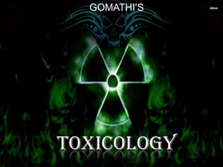 GOMATHI’S

TOXICOLOGY

 