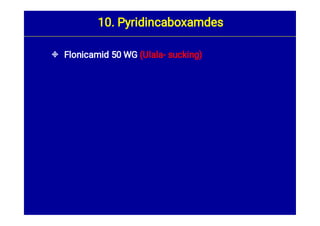  Flonicamid 50 WG (Ulala- sucking)
10. Pyridincaboxamdes
 