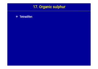  Tetradifen
17. Organic sulphur
 