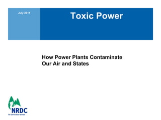 How Power Plants Contaminate Our Air and States Toxic Power July 2011 