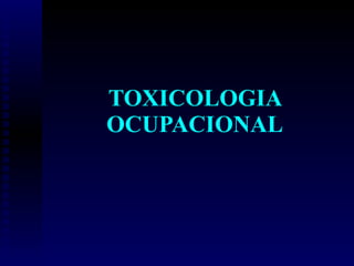 TOXICOLOGIA OCUPACIONAL 