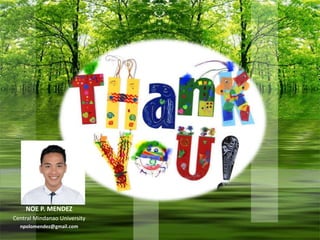 NOE P. MENDEZ
Central Mindanao University
npolomendez@gmail.com
 