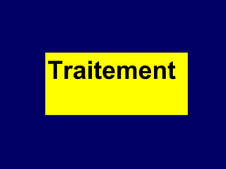 Traitement
 