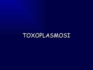 TOXOPLASMOSI  