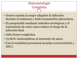 SintomatologíaInmunocomprometidosPacientes con linfomas, sometidos a trasplantes y con SIDA están mas expuestos.Manifestaciones clínicas:Compromiso del SNC  cefalea, somnolencia, alteraciones de la conciencia, deterioro motor, convulsiones.Neumonitis  Se manifiesta por infiltraciones pulmonares y suele causar la muerte.Miocarditis  Inflamación y necrosis del miocardio.