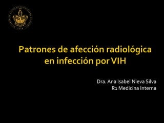 Dra. Ana Isabel Nieva Silva
R1 Medicina Interna
 