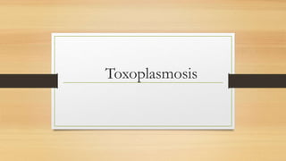 Toxoplasmosis
 