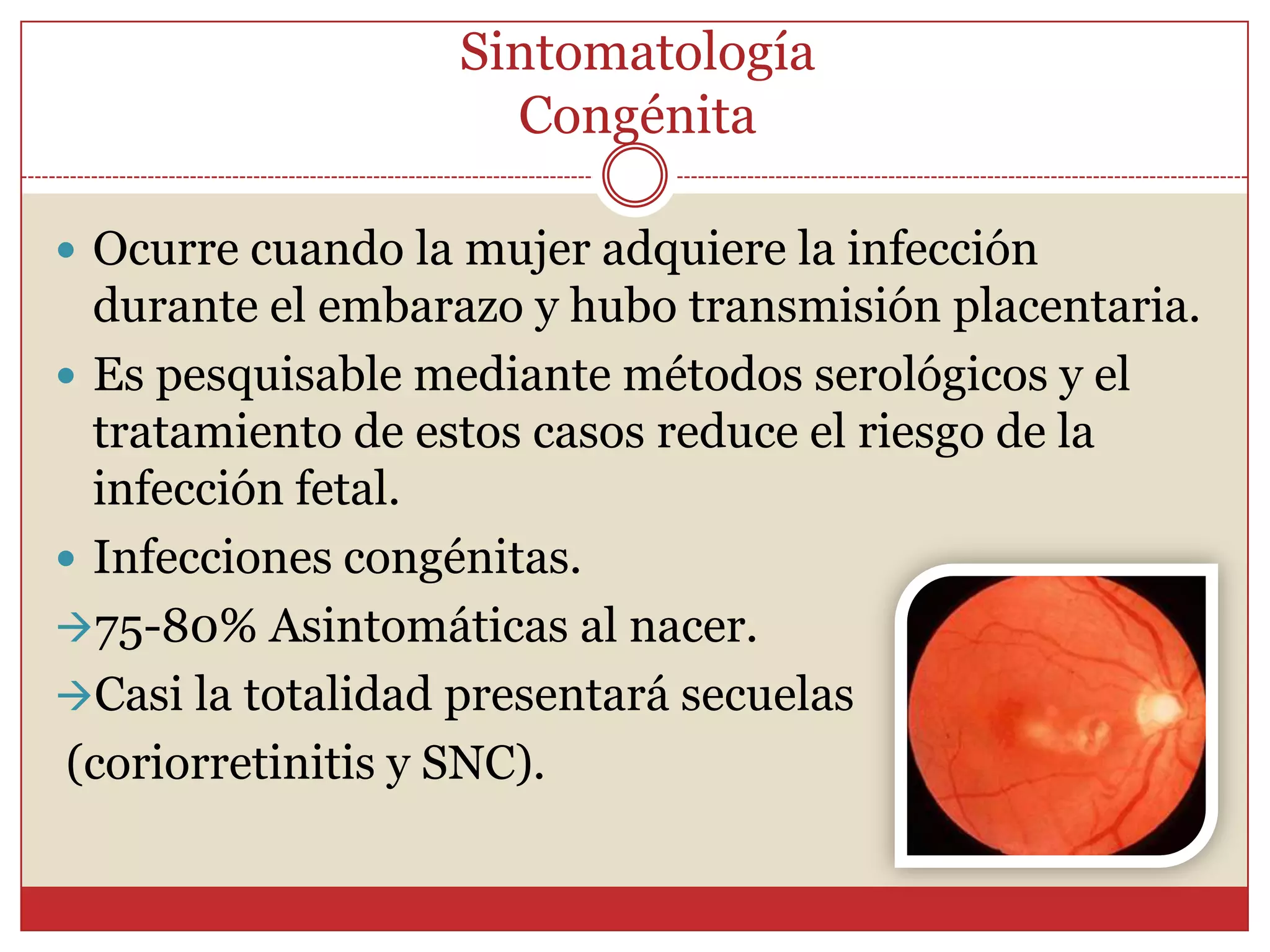 SintomatologíaInmunocomprometidosPacientes con linfomas, sometidos a trasplantes y con SIDA están mas expuestos.Manifestaciones clínicas:Compromiso del SNC  cefalea, somnolencia, alteraciones de la conciencia, deterioro motor, convulsiones.Neumonitis  Se manifiesta por infiltraciones pulmonares y suele causar la muerte.Miocarditis  Inflamación y necrosis del miocardio.