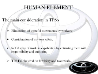 1980s:- Toyota brought TPSin the USAwith a Joint Venture to The GM.