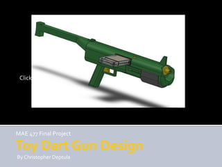 Toy Dart Gun Design MAE 477 Final Project final assembly.bmp By Christopher Deptula 