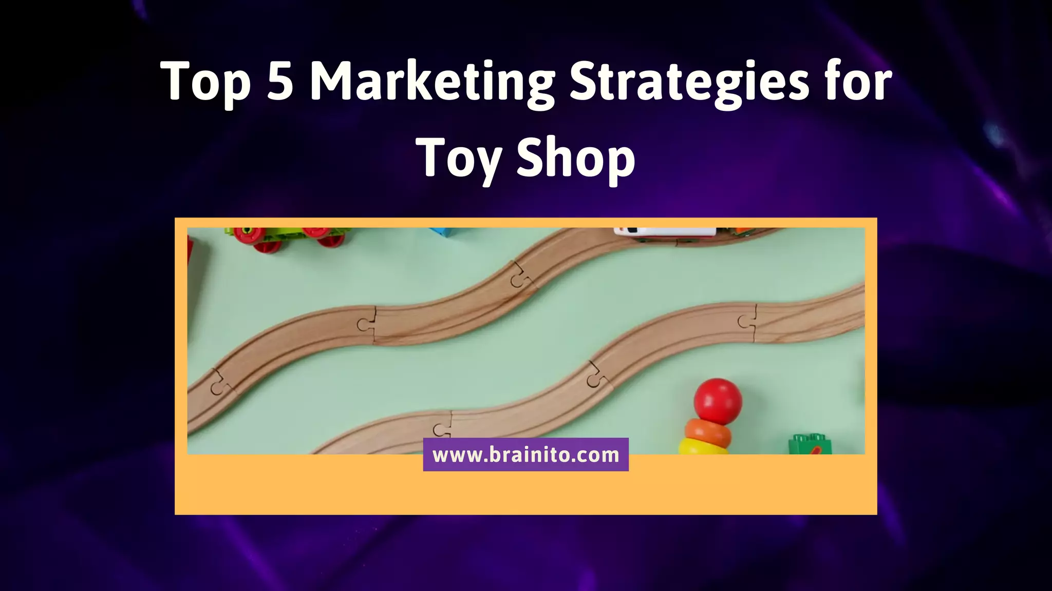 Marketing Strategies For Toy Store PPT