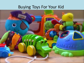 Buying Toys For Your Kid
 