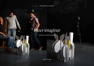 Rui Quinta | Joana Brígido




Fazer imaginar
  É preciso ver para imaginar




         Ignite Portugal
 