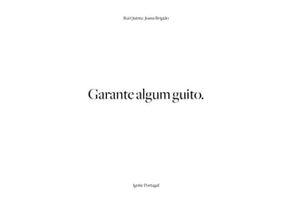 Rui Quinta | Joana Brígido




Garante algum guito.




           Ignite Portugal
 